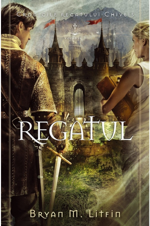 Romane - Regatul - seria „Cronicile regatului Chiveis”, vol. 3