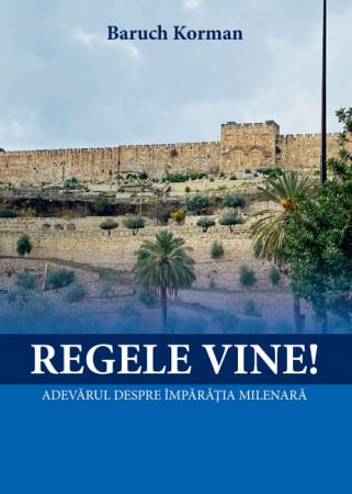 A doua venire - Regele vine! Adevarul despre Imparatia milenara
