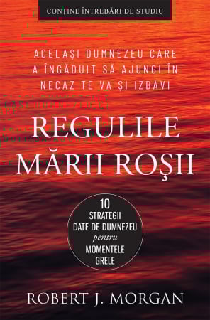 Suferinta - Regulile Mării Roșii. 10 strategii date de Dumnezeu pentru momentele grele