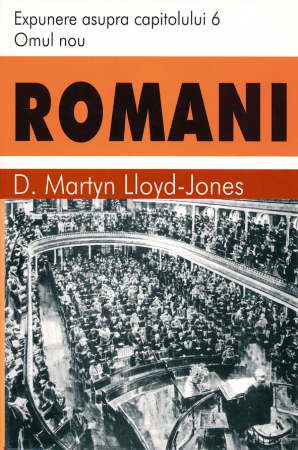 Instrumente teologice - Romani. Expunere asupra capitolului 6. Omul nou