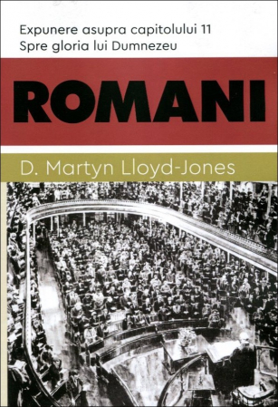 Instrumente teologice - ROMANI. Spre gloria lui Dumnezeu. Expunere asupra capitolului 11
