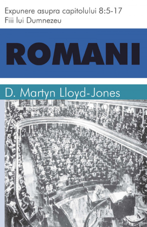 Instrumente teologice - Romani. Expunere asupra capitolului 8:5-17. Fiii lui Dumnezeu