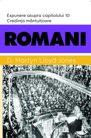 Instrumente teologice - ROMANI - Credinta mantuitoare. Expunere asupra capitolului 10