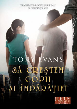 Cresterea copiilor - Sa crestem copii ai imparatiei