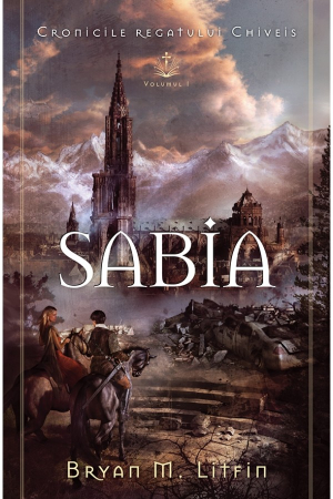 Romane - Sabia - seria „Cronicile regatului Chiveis”, vol. 1