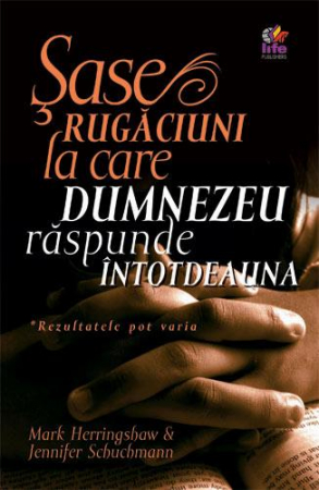 Discipline spirituale - Sase rugaciuni la care Dumnezeu raspunde intotdeauna