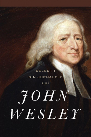 Marturii - Selectii din jurnalele lui John Wesley