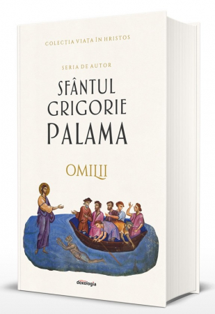 Instrumente teologice - Sfantul Grigorie Palama - Omilii