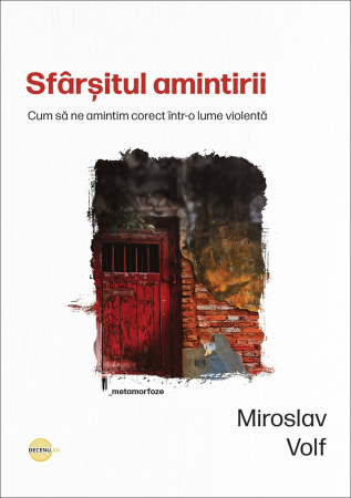 Suferinta - Sfarsitul amintirii. Cum sa ne amintim corect intr-o lume violenta