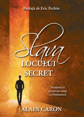 Carti - Slava locului secret - Invatand sa petrecem timp cu Dumnezeu