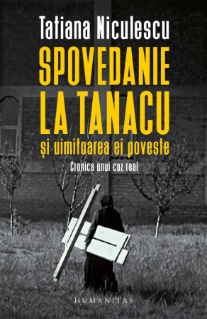 Biografii - Spovedanie la Tanacu si uimitoarea ei poveste