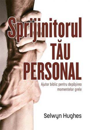 Consiliere - Sprijinitorul tau personal. Ajutor biblic pentru depasirea momentelor grele