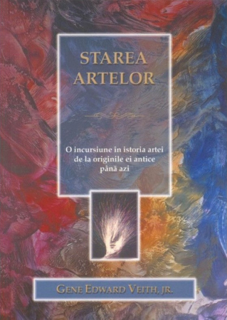 Diverse - Starea artelor. O incursiune in istoria artei de la originile ei antice pana azi