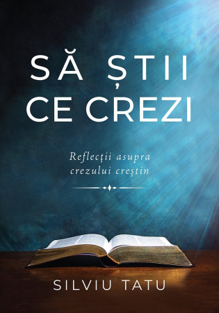 Viata crestina - Sa stii ce crezi. Reflectii asupra crezului crestin