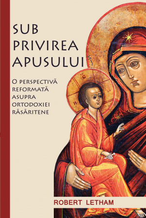 Instrumente teologice - Sub privirea Apusului. O perspectiva reformata asupra ortodoxiei rasaritene