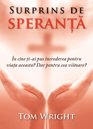 Viata din belsug - Surprins de speranta. In cine ti-ai pus increderea pentru viata aceasta? Dar pentru cea viitoare?