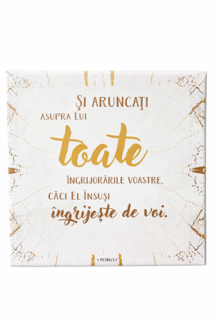 Cadouri - Tablou canvas - Aruncati asupra Lui toate ingrijorarile voastre