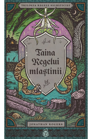 Povestiri - Taina Regelui mlaștinii - SERIA Trilogia Regele sălbăticiei, vol. 2