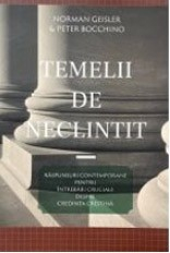 Despre biserica - Temelii de neclintit: Raspunsuri contemporane pentru intrebari cruciale despre credinta crestina