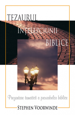Instrumente teologice - Tezaurul intelepciunii biblice. Prezentare tematica a proverbelor biblice