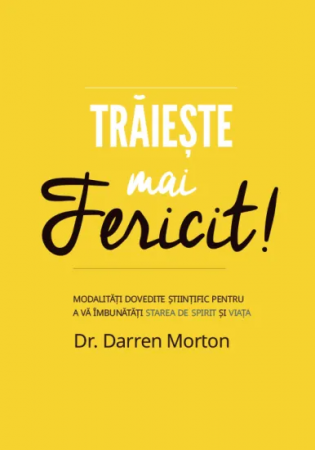 Viata de zi cu zi - Traieste mai fericit!