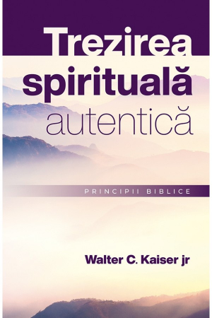 Instrumente teologice - Trezirea spirituala autentica. Principii biblice