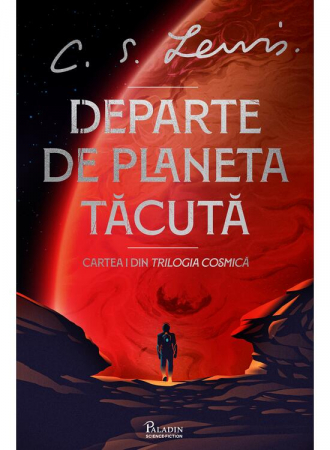 Romane - Trilogia Cosmică #1. Departe de Planeta Tăcută