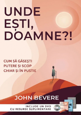 Suferinta - Unde esti, Doamne? Cum sa gasesti putere si scop chiar si in pustie