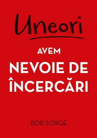Suferinta - Uneori avem nevoie de încercări