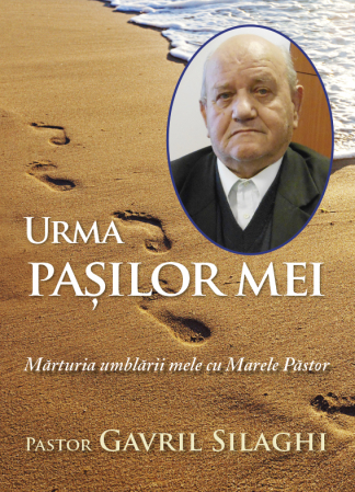 Marturii - Urma pasilor mei. Marturia umblarii mele cu Marele Pastor