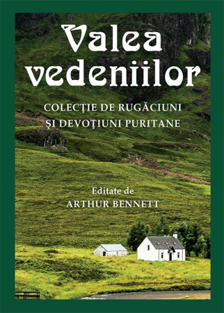 Discipline spirituale - Valea vedeniilor. Colectie de rugaciuni si devotiuni puritane