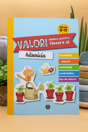 Jocuri si activitati educative - Valori biblice pentru fiecare zi - Harnicia