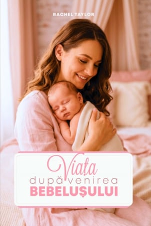 Carti - Viața după venirea bebelușului - ghidul mamei creștine