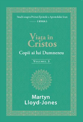 Instrumente teologice - Viata in Cristos: Copii ai lui Dumnezeu volumul 3