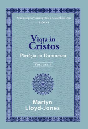 Consiliere/ Psihologie - Viata in Cristos: Partasia cu Dumnezeu volumul 1