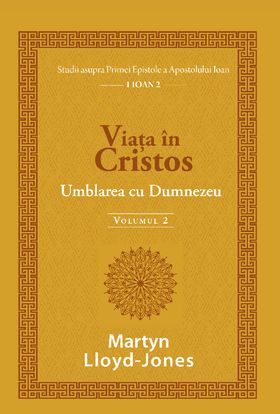 Instrumente teologice - Viata in Cristos: Umblarea cu Dumnezeu volumul 2