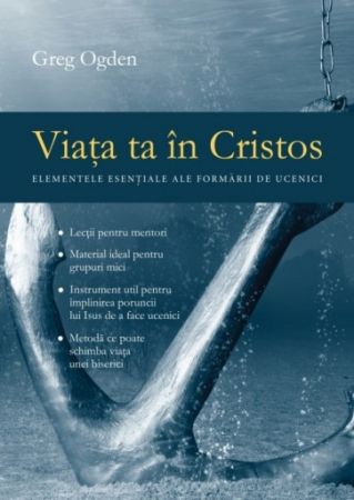 Despre biserica - Viata ta in Cristos. Elemente esențiale ale formării de ucenici
