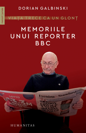 Biografii - Viata trece ca un glont - Memoriile unui reporter BBC