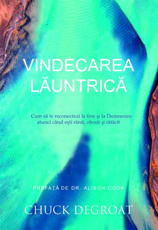 Carti - Vindecarea lăuntrică: Cum să te reconectezi la tine și la Dumnezeu atunci când ești rănit, obosit și rătăcit