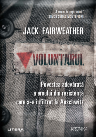 Biografii - Voluntarul. Povestea adevarata a eroului din Rezistenta care s-a infiltrat la Auschwitz