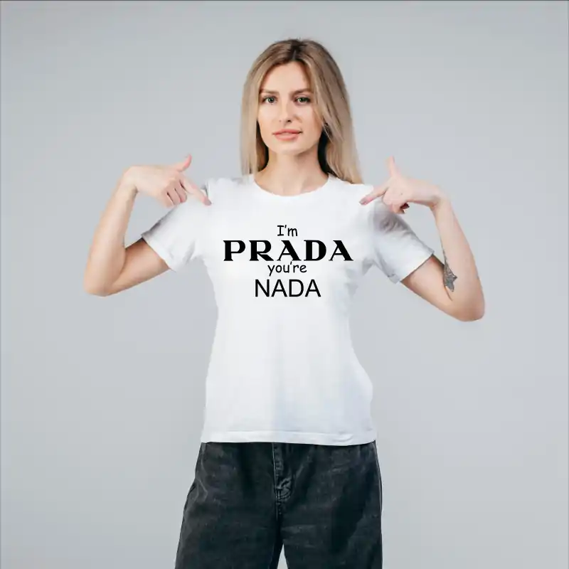 Tricou alb personalizat: "I'm PRADA, you're NADA" (damă) [5]