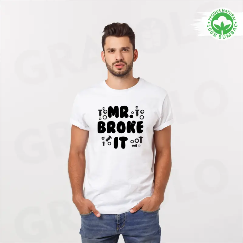Tricou alb personalizat: "Mr. Broke It" (barbat) [1]