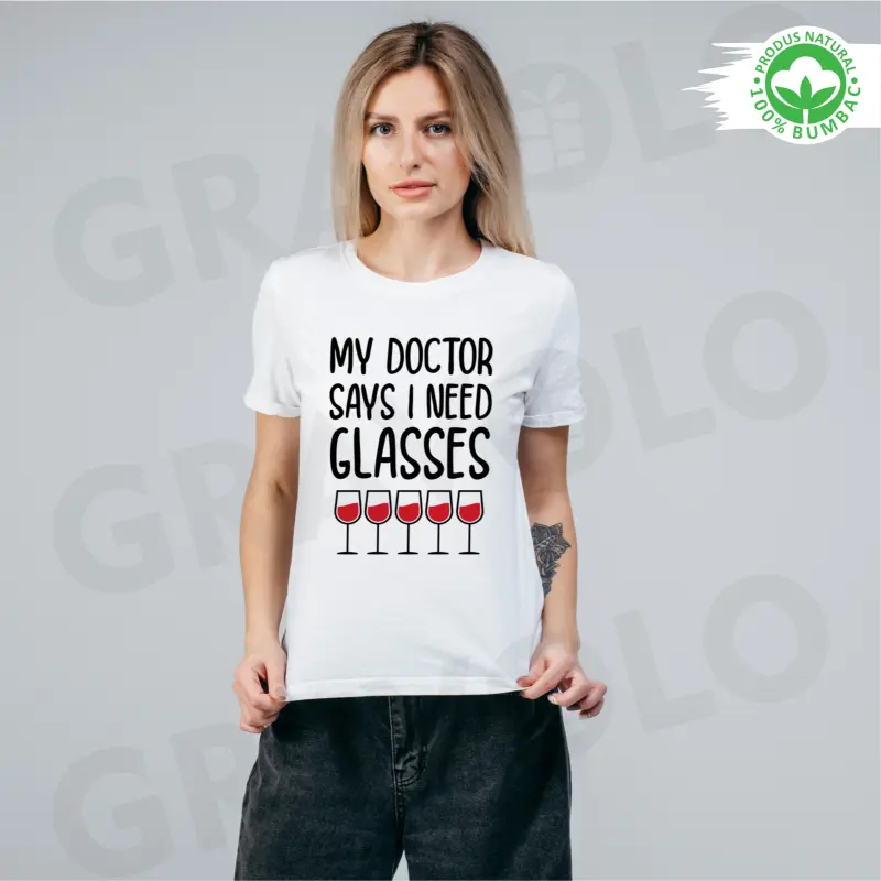 Tricou alb personalizat: "My doctor says I need glasses" (damă) [1]
