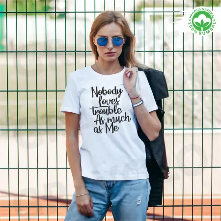 Tricou alb personalizat: "Nobody loves trouble as much as me" (damă) [1]