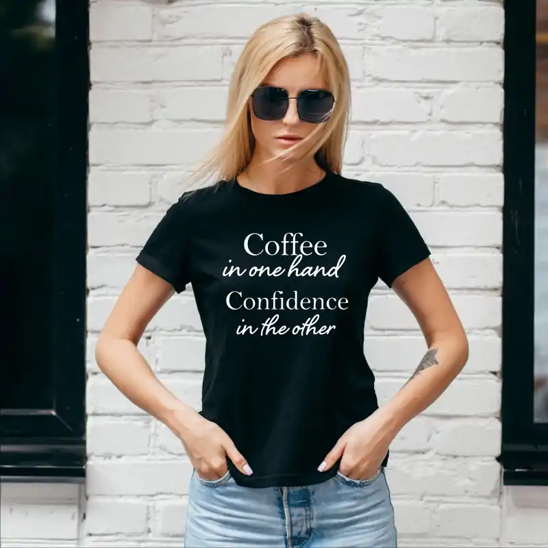 Tricou dama "Coffee in one hand Confidence in the other" [5]