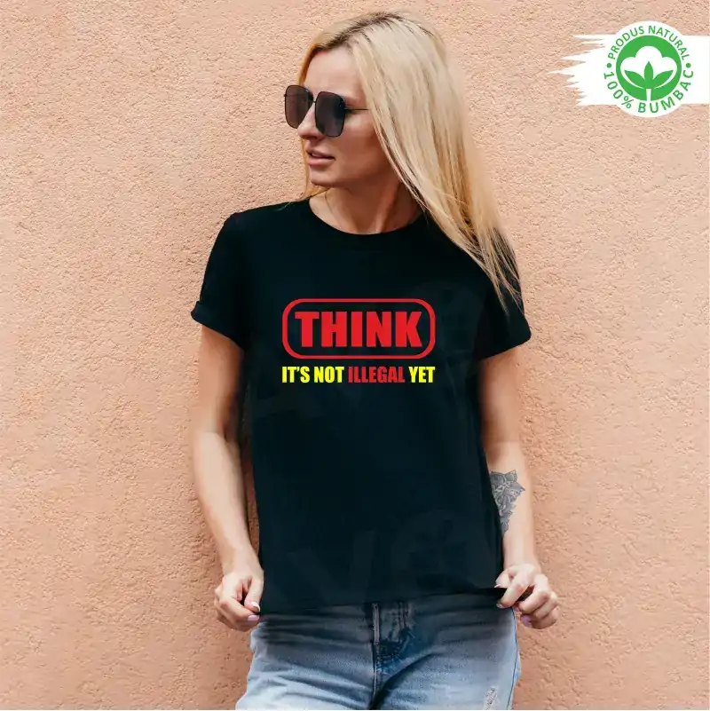 Tricou negru personalizat: "THINK is not illegal yet"  [1]