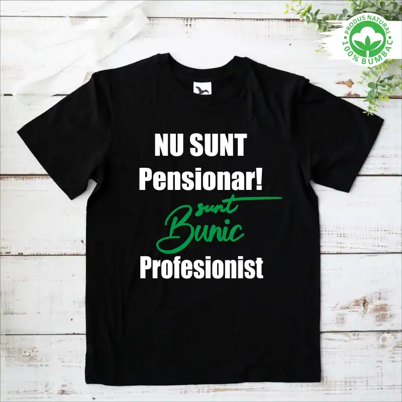 Tricou Pensionare personalizat: "Nu sunt pensionar! Sunt bunic profesionist"  [1]