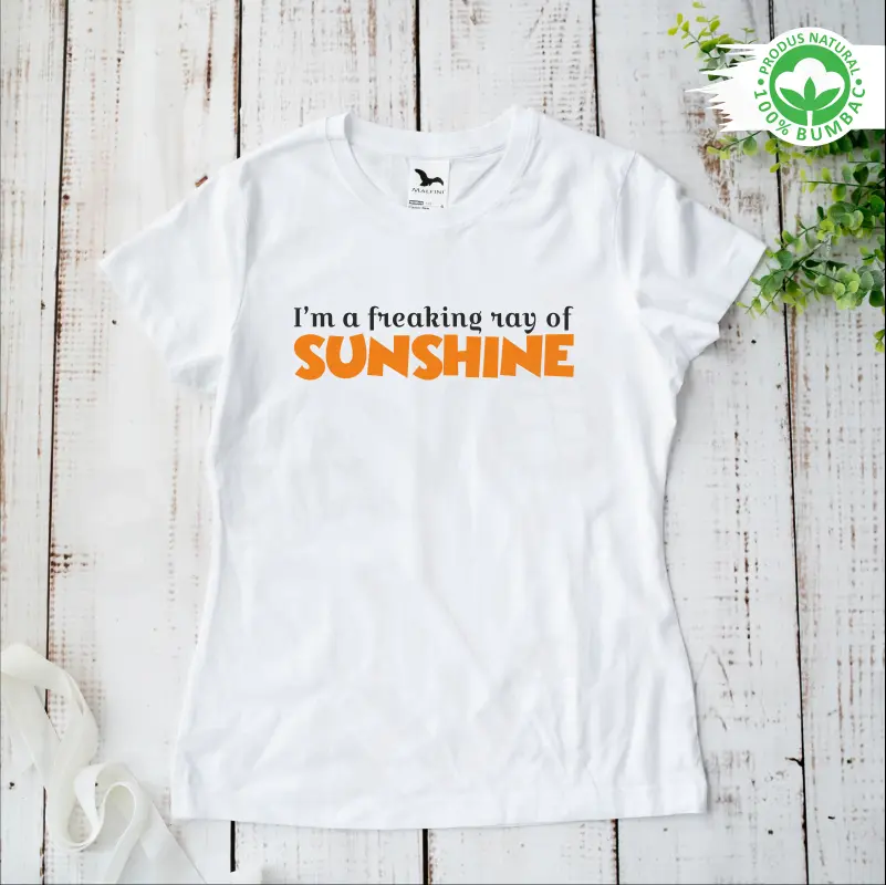 Tricou personalizat: "I'm a freaking ray of sunshine"  [1]