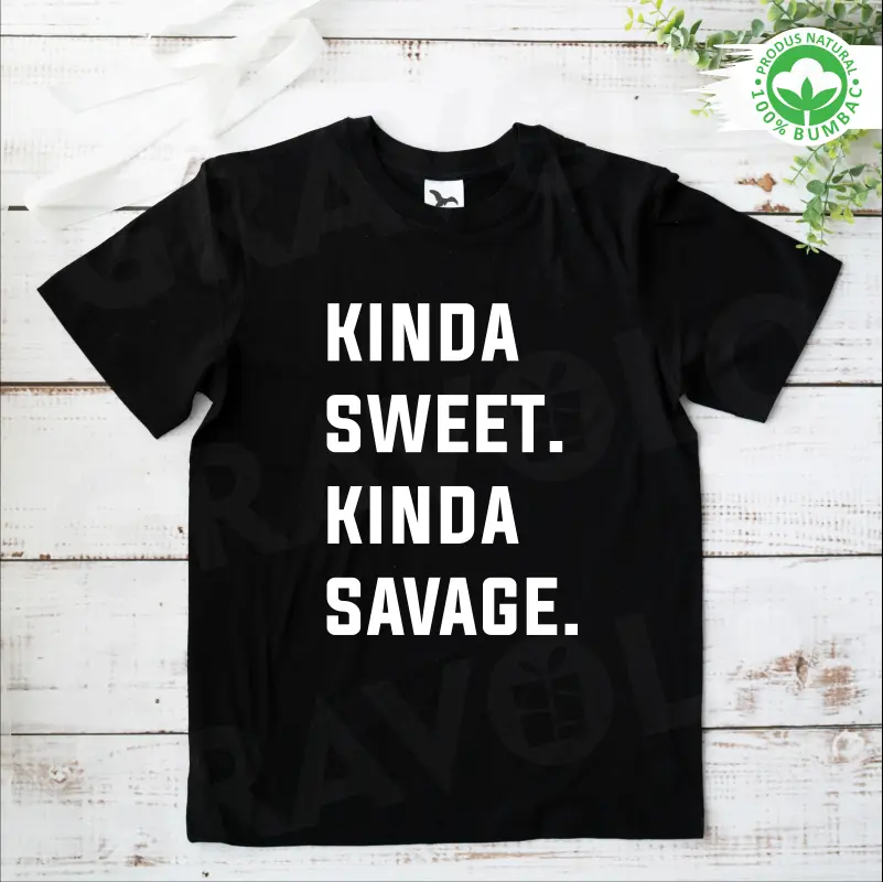 Tricou personalizat Kinda sweet.Kinda Savage [1]