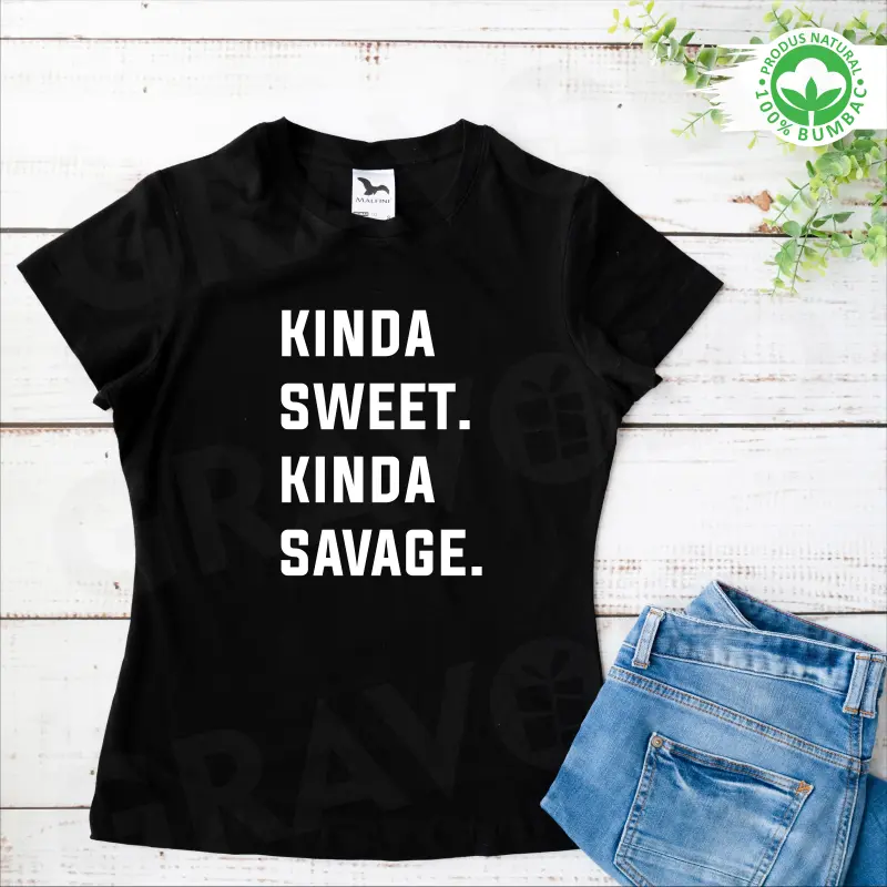 Tricou personalizat: "Kinda sweet. Kinda Savage." [3]